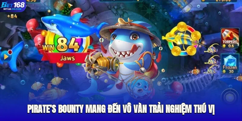 Pirate’s Bounty mang đến vô vàn trải nghiệm thú vị cùng mức thưởng hấp dẫn